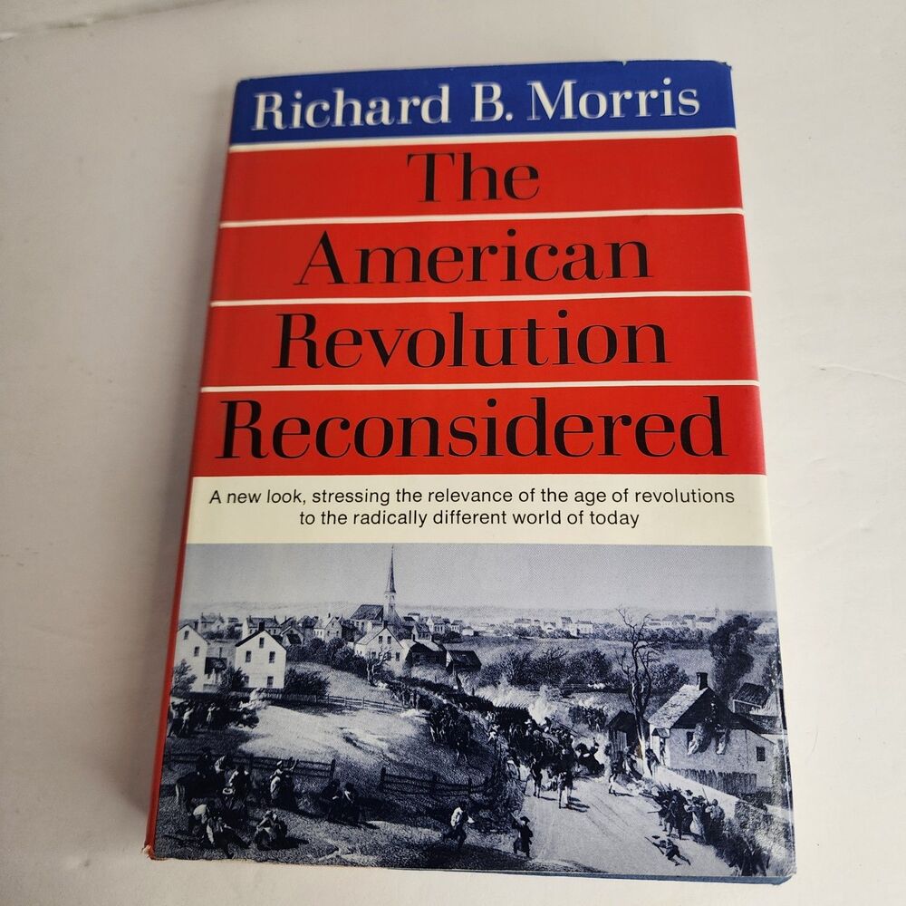 First Edition-Richard B Morris / THE AMERICAN REVOLUTION RECONSIDERED 1967